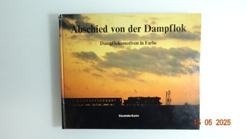 Abschied von der Dampflok siehe Foto CK8211 o.