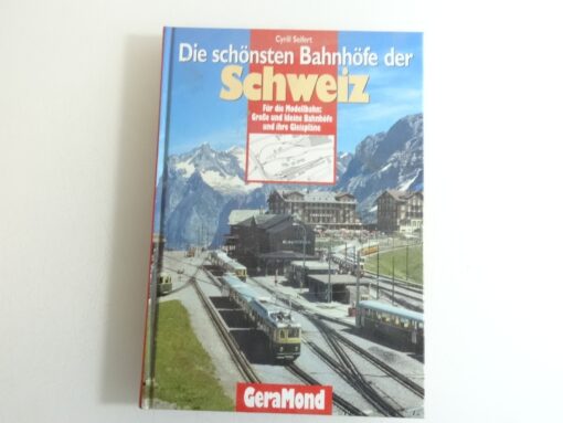 Die schönsten Bahnhöfe der Schweiz Cyrill Seifert QR7569