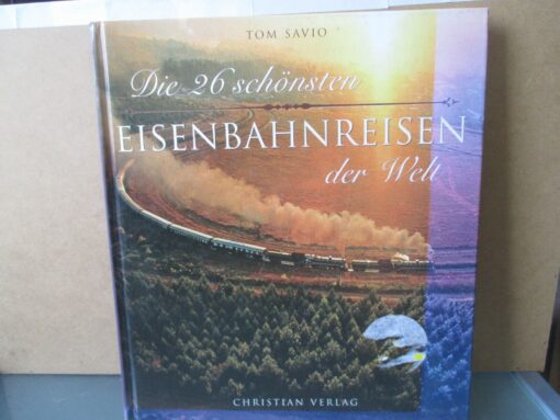 Christian Verlag Die 26 schönsten Eisenbahnreisen der Welt siehe Foto BW349