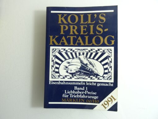 Koll`s Preis Katalog 1991 Band 1 Liebhaber Preise für Triebfahrzeug 00/H0 QR8727
