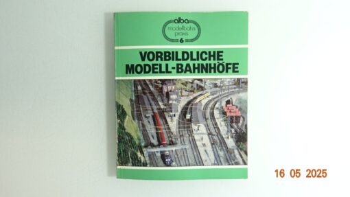 Vorbildliche Modell Bahnhöfe siehe Foto CK8240 o.
