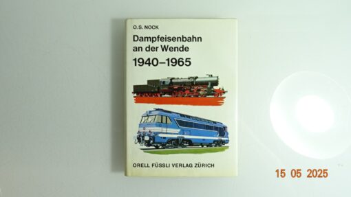 Dampfeisenbahn an der Wende 1940-1965 siehe Foto CK8221 o.