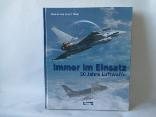 Mittler Immer im Einsatz 50 Jahre Luftwaffe siehe Foto BW363