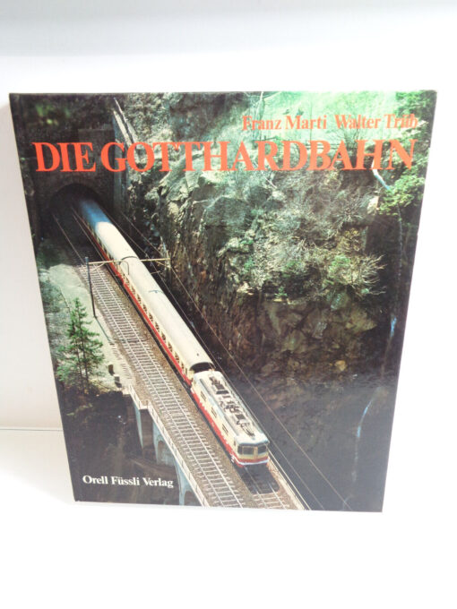 Sachbuch Franz Marti Walter Trüb, Die Gotthardbahn , AR6070