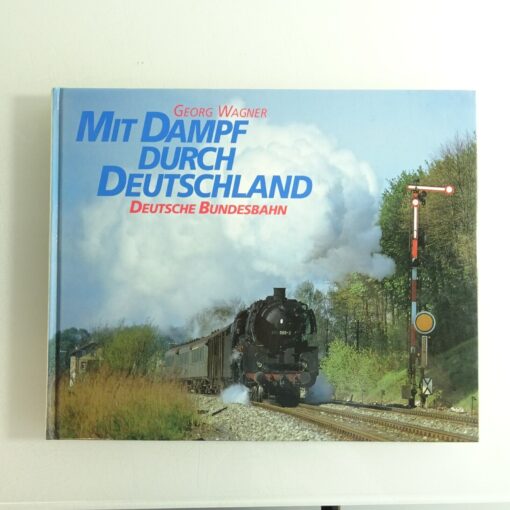 Mit Dampf durch Deutschland Deutsche Bundesbahn siehe Foto CK7235 o.