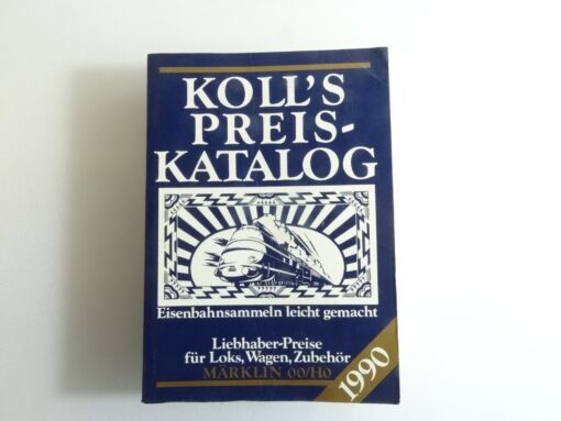 Koll`s Preis Katalog 1990 für Loks, Wagen Zubehör Märklin 00/H0 QR7596
