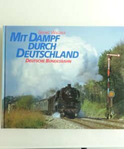 Mit Dampf durch Deutschland Deutsche Bundesbahn siehe Foto CK7235 o.