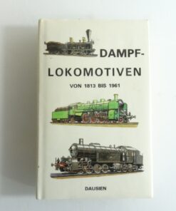 Buch Dampf-Lokomotiven von 1813 bis 1961 Dausien QR7582