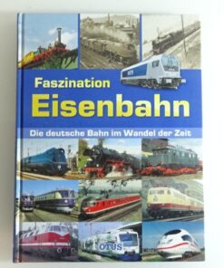 Faszination Eisenbahn die deutsche Bahn im Wandel der Zeit siehe Foto CK8978 o.