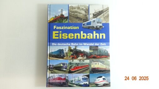 Faszination Eisenbahn die deutsche Bahn im Wandel der Zeit siehe Foto CK8978 o.