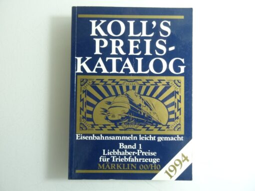 Koll`s Preis Katalog 1994 Band 1 Liebhaber Preise für Triebfahrzeug 00/H0 QR8726