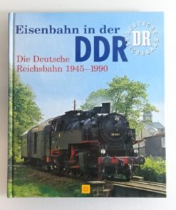 Eisenbahn in der DDR die Deutsche Reichsbahn 1945-1990 siehe Foto CK8979 o.