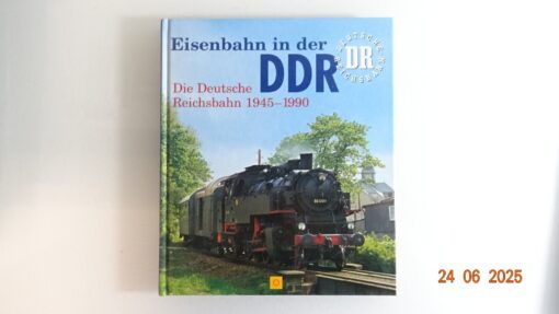 Eisenbahn in der DDR die Deutsche Reichsbahn 1945-1990 siehe Foto CK8979 o.