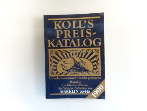 Koll`s Preis Katalog 1999 Band 2 für Wagen, Zubehör etc. Märklin 00/H0 QR7614